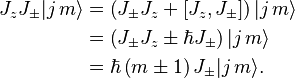 
\begin{align}
J_zJ_\pm|j\,m\rangle &= \left(J_\pm J_z + \left[J_z, J_\pm\right] \right) |j\,m\rangle\\
&= \left(J_\pm J_z \pm \hbar J_\pm\right)|j\,m\rangle\\
&= \hbar\left(m \pm 1\right)J_\pm|j\,m\rangle.
\end{align}
