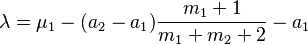 \lambda=\mu_1-(a_2-a_1) \frac{m_1+1}{m_1+m_2+2}-a_1