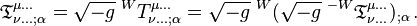 \mathfrak{T}^{\mu \dots}_{\nu \dots ; \alpha} = \sqrt{-g}\;^W T^{\mu \dots}_{\nu \dots ; \alpha} = \sqrt{-g}\;^W (\sqrt{-g}\;^{-W} \mathfrak{T}^{\mu \dots}_{\nu \dots})_{;\alpha} \,.