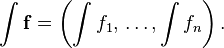 \int\mathbf{f} = \left(\int f_1,\,\dots, \int f_n\right).