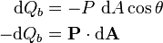 
\begin{align}
\mathrm d Q_b &= - P\ \mathrm d A \cos\theta\\
-\mathrm d Q_b &= \mathbf P \cdot \mathrm d \mathbf A
\end{align}
