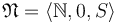 \mathfrak{N} = \langle\N, 0, S\rangle\,