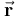  \vec \mathbf{r} 