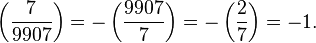 
\left(\frac{7}{9907}\right) 
=-\left(\frac{9907}{7}\right) 
=-\left(\frac{2}{7}\right) 
=-1.
