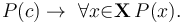  P(c) \to\ \forall{x}{\in}\mathbf{X}\, P(x).