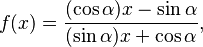  f(x) = \frac{(\cos\alpha)x - \sin\alpha}{(\sin\alpha)x + \cos\alpha}, 