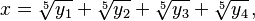 x = \sqrt[5]{y_1}+\sqrt[5]{y_2}+\sqrt[5]{y_3}+\sqrt[5]{y_4}\,,