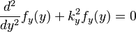 \frac{d^2}{dy^2}f_y(y) + k_y^2 f_y(y)=0