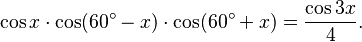 \cos x \cdot \cos (60^\circ-x) \cdot \cos (60^\circ+x)
= \frac{\cos 3x}{4}.