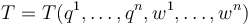 T=T(q^1,\ldots,q^n,w^1,\ldots,w^n)