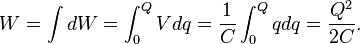  W = \int dW = \int_0^Q V dq = \frac{1}{C} \int_0^Q qdq = \frac{Q^2}{2C}.