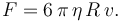 F =6 \, \pi \, \eta \, R \, v .