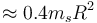 \approx 0.4 m_s R^2