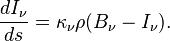 \frac{dI_\nu}{ds}=\kappa_\nu\rho(B_\nu-I_\nu).