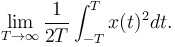 
\lim _ {T\rightarrow\infty} \frac 1{2T} \int_{-T}^T x(t)^2 dt.
