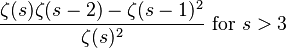 \frac{\zeta(s)\zeta(s-2) - \zeta(s-1)^2}{\zeta(s)^2}~\textrm{for}~s>3