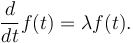  \frac{d}{dt}f(t) = \lambda f(t).