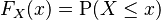 F_X(x) = \operatorname{P}(X \le x)