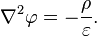 {\nabla}^2 \varphi = -\frac{\rho}{\varepsilon}.