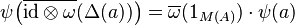  \psi \! \left( \overline{\text{id} \otimes \omega}(\Delta(a)) \right) = \overline{\omega}(1_{M(A)}) \cdot \psi(a) 