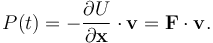 P(t) = -\frac{\partial U}{\partial \mathbf{x}} \cdot \mathbf{v} = \mathbf{F}\cdot\mathbf{v}.