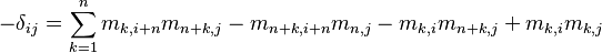  -\delta_{ij} = \sum_{k=1}^n m_{k,i+n}m_{n+k,j} - m_{n+k,i+n}m_{n,j} - m_{k,i}m_{n+k,j} + m_{k,i}m_{k,j}