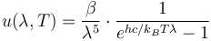 u(\lambda,T)=\frac{\beta}{\lambda^5}\cdot\frac1{e^{hc/k_BT\lambda}-1}