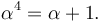 \alpha^4=\alpha+1.