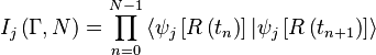 I_{j}\left( \Gamma ,N \right)=\prod\limits_{n=0}^{N-1}{\left\langle  \psi _{j}\left[R\left( t_{n} \right) \right] | \psi _{j}\left[R\left( t_{n+1} \right) \right] \right\rangle }