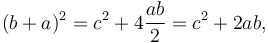 (b+a)^2 = c^2 + 4\frac{ab}{2} = c^2+2ab,\,