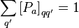 \sum_{q^\prime}\left[P_a\right]_{qq^\prime}=1