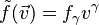  \tilde f (\vec v) = f_\gamma v^\gamma 