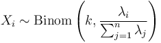 X_i \sim \mathrm{Binom}\left(k, \frac{\lambda_i}{\sum_{j=1}^n\lambda_j}\right)