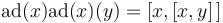 {\rm ad} (x){\rm ad} (x)(y) = [x,[x,y]\,]