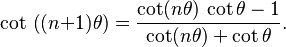 \cot\,\big((n{+}1)\theta\big) = \frac{\cot (n\theta)\,\cot \theta - 1}{\cot (n\theta) + \cot \theta}.