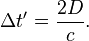 \Delta t' = \frac{2 D}{c}.