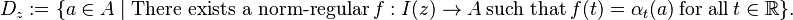 
D_{z} := \{ a \in A \mid \text{There exists a norm-regular} ~ f: I(z) \to A ~ \text{such that} ~ f(t) = {\alpha_{t}}(a) ~ \text{for all} ~ t \in \mathbb{R} \}.
