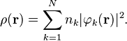 \rho(\mathbf{r})=\sum_{k=1}^N n_{k}|\varphi_k(\mathbf{r})|^2.