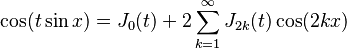 \cos(t \sin x) = J_0(t) + 2 \sum_{k=1}^\infty J_{2k}(t) \cos(2kx) 