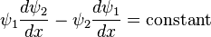 \psi_1\frac{d\psi_2}{dx}-\psi_2\frac{d\psi_1}{dx}=\mbox{constant}