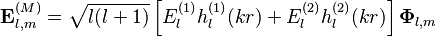 \mathbf{E}_{l,m}^{(M)} = \sqrt{l(l+1)} \left[E_l^{(1)} h_l^{(1)}(kr) + E_l^{(2)} h_l^{(2)}(kr)\right] \mathbf{\Phi}_{l,m}