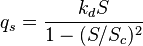 q_s = \frac{k_d S}{1 - (S/S_c)^2}\,\!