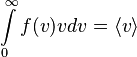 \int\limits_0^\infty f(v)vdv = \langle v \rangle