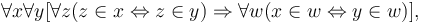 \forall x \forall y [ \forall z (z \in x \Leftrightarrow z \in y) \Rightarrow \forall w (x \in w \Leftrightarrow y \in w) ],