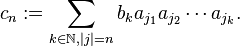 c_n:=\sum_{k\in\N, \vert j\vert=n} b_k a_{j_1} a_{j_2} \cdots a_{j_k}.