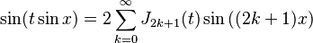 \sin(t \sin x) = 2 \sum_{k=0}^\infty J_{2k+1}(t) \sin\big((2k+1)x\big) 