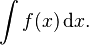 \int f(x)\, \mathrm{d}x.