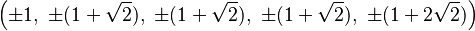 \left(\pm1,\ \pm(1+\sqrt{2}),\ \pm(1+\sqrt{2}),\ \pm(1+\sqrt{2}),\ \pm(1+2\sqrt{2})\right)