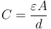 C = \frac{\varepsilon A}{d}