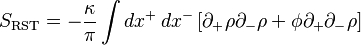 S_{\text{RST}} = -\frac{\kappa}{\pi} \int dx^+\,dx^- \left[ \partial_+ \rho \partial_- \rho + \phi \partial_+ \partial_- \rho \right]